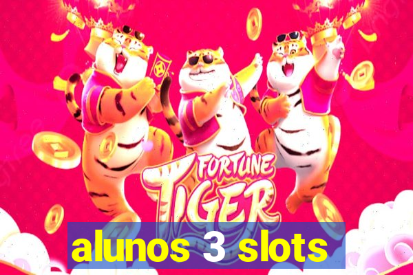 alunos 3 slots